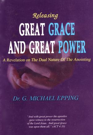 Cover of the book Releasing Great Grace and Great Power by Steven Michael Krystal