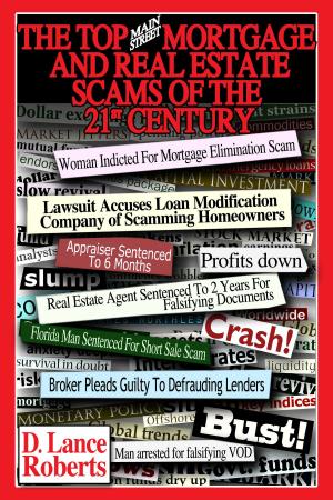 Cover of the book The Top "Main Street" Mortgage And Real Estate Scams Of The 21st Century by Pat Sims