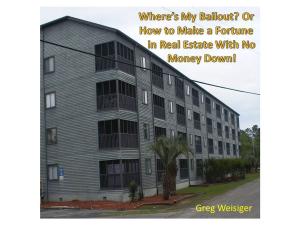 Cover of the book Where's MY Bailout? Or, How to Make a Fortune in Real Estate With No Money Down by Madeline Meixner