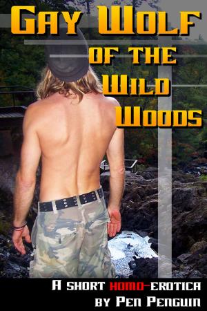 Cover of the book Gay Wolf of the Wild Woods (Homosexual paranormal erotic romance) by Pen Penguin