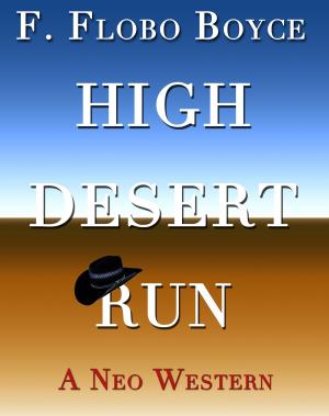 Cover of the book High Desert Run: A Neo Western by James William Davis