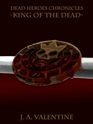 Cover of the book King Of The Dead (Dead Heroes Chronicles Series) by Scott Stenwick