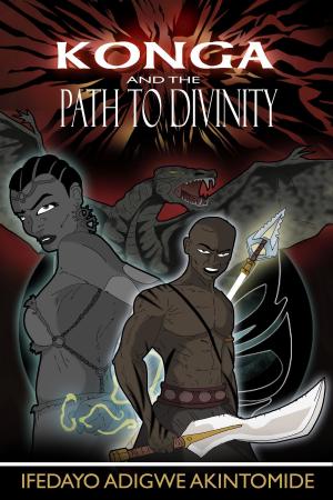 Cover of the book Konga and the Path to Divinity by Ifedayo Adigwe Akintomide