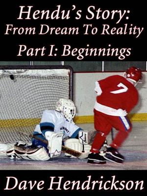 Book cover of Hendu's Story: From Dream To Reality Part I: Beginnings