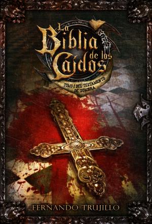 Cover of the book La Biblia de los Caídos. Tomo 1 del testamento de Sombra by Alec Cole