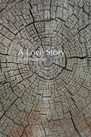Cover of the book A Love Story by Mitchell Jespersen