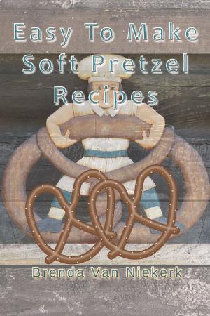 Cover of Easy To Make Soft Pretzel Recipes