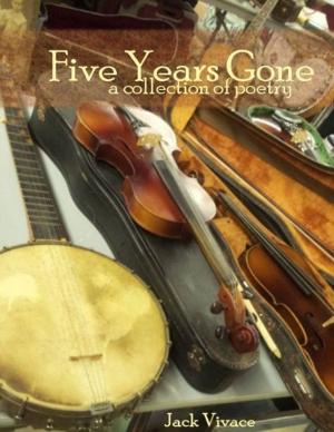 Cover of Five Years Gone by Jack Vivace, Jack Vivace