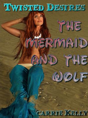 Cover of the book The Mermaid and the Wolf (Twisted Desires) by Susanne James