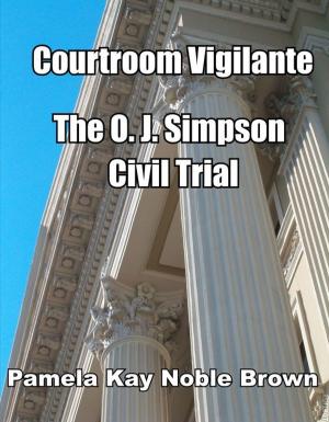 Cover of the book Courtroom Vigilante: The O.J. Simpson Civil Trial by Aaron Elliott, Lee Mellor, Kevin M. Sullivan