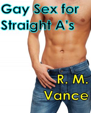 Book cover of Gay Sex for Straight A's (A Gay Straight Seduction Story)