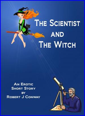 Cover of the book The Scientist and the Witch by Bob Nelson, Scott Woods, Sharon A. Skinner, Colette Black, J.A. Giunta