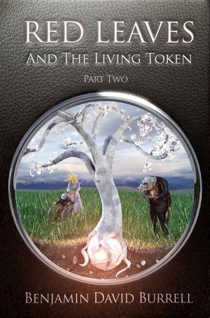 Cover of the book Red Leaves and the Living Token: Book 1 - Part 2 by Richard E. White