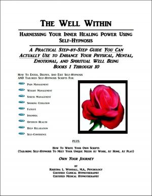 Cover of the book The Well Within: Harnessing Your Inner Healing Power Using Self-Hypnosis, Books 1-10 by Gadi Kaufman