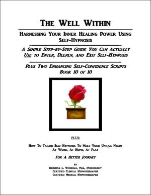 Cover of the book The Well Within: Self-Hypnosis for Enhancing Self-Confidence by Rodney Rutter