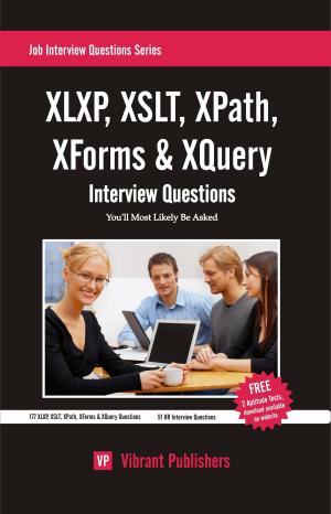 Cover of the book XSLT, XLXP, XPath, XForms & XQuery Interview Questions You'll Most Likely Be Asked by Vibrant Publishers