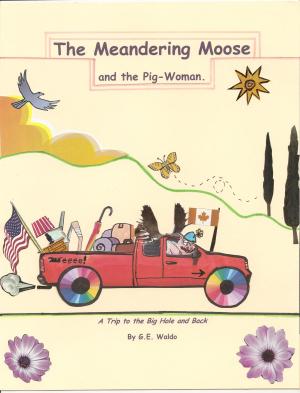 Book cover of The Meandering Moose and the Pig Woman: A Trip to the Big Hole and Back.