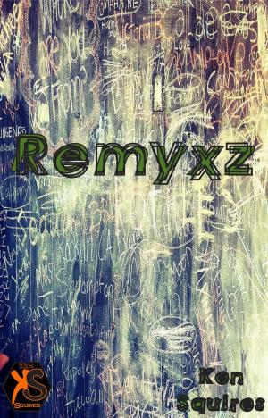 Cover of the book Remyxz by Ken Squires Publishing