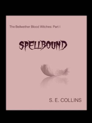 Cover of the book The Bellwether Blood Witches Part I: Spellbound (A Paranormal Romance) by Brian Kilrea, James Duthie