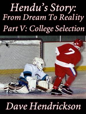 Book cover of Hendu's Story: From Dream To Reality, Part V: College Selection