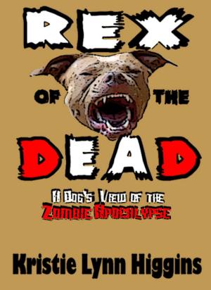 Book cover of Rex of the Dead- A Dog's View Of The Zombie Apocalypse