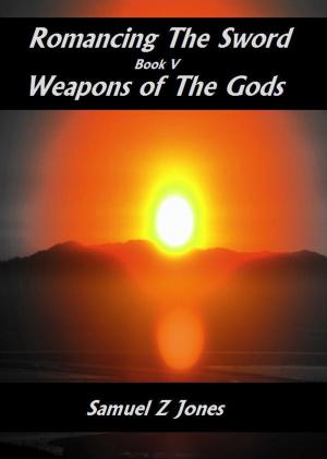 Book cover of Romancing The Sword Book V: Weapons of The Gods