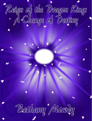 Cover of the book Reign of the Dragon King: A Change of Destiny by S.E. Levac