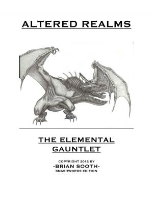 Cover of the book Altered Realms: The Elemental Gauntlet / Through Chapter 5 by Grant Costello