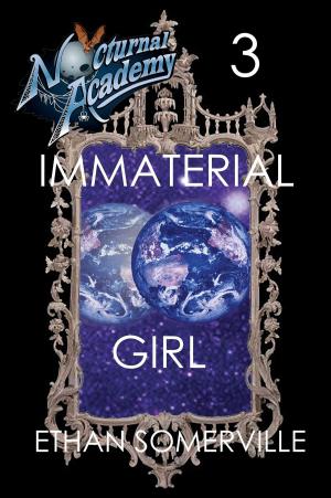 Cover of the book Nocturnal Academy 3: Immaterial Girl by BBH McChiller
