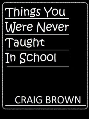 Cover of the book Things You Were Never Taught In School by Gavin Williams