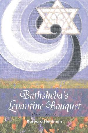 Cover of the book Bathsheba's Levantine Bouquet by Juanita McClain