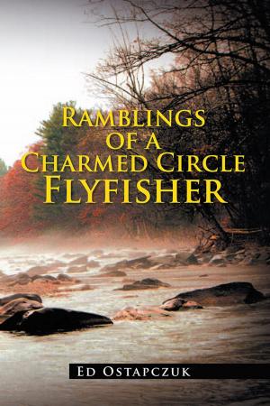 Cover of the book Ramblings of a Charmed Circle Flyfisher by Mohan K. Sood Ph.D.