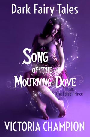 Cover of the book Song of the Mourning Dove: Dark Fairy Tales by Stephanie Morrill, Jill Williamson
