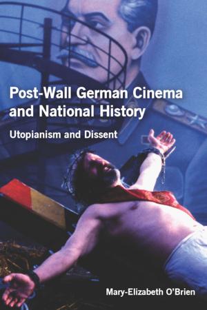 Cover of the book Post-Wall German Cinema and National History by Anne Holloway