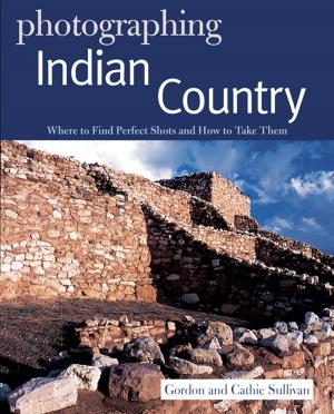 Cover of the book Photographing Indian Country: Where to Find Perfect Shots and How to Take Them by Jim Humphrey, Bill Shogren