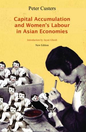 Cover of the book Capital Accumulation and Women's Labor in Asian Economies by Meera Nanda