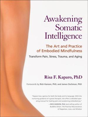 Cover of the book Awakening Somatic Intelligence by Michael Pollan, Barbara Kingsolver, Alice Walker, Howard Zinn