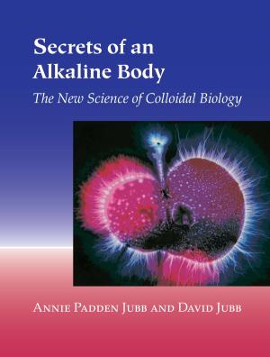 Cover of the book Secrets of an Alkaline Body by Robert Gorter, M.D., Ph.D, Erik Peper, Ph.D.