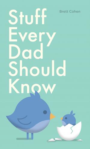 Cover of the book Stuff Every Dad Should Know by Antonella Di Berto