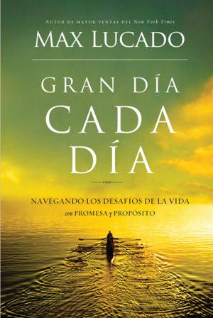 Cover of the book Gran día cada día by Max Lucado