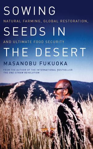 Cover of the book Sowing Seeds in the Desert by Woody Tasch