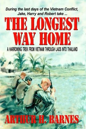 Book cover of The Longest Way Home: A Harrowing Trek from Vietnam through Laos into Thailand