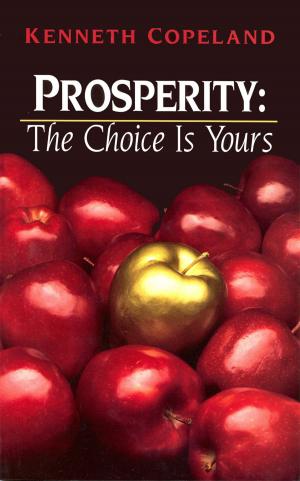 Cover of the book Prosperity - The Choice is Yours by Carr, Dr. Josie