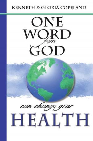 Cover of the book One Word From God Can Change Your Health by Copeland, Gloria