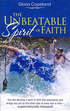 Cover of the book Unbeatable Spirit of Faith by Blaine Bartel