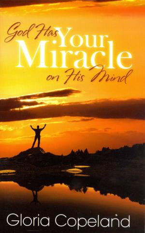 Cover of the book God Has Your Miracle on His Mind by Kenneth Copeland
