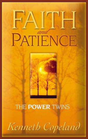 Cover of the book Faith & Patience by Kenneth Copeland