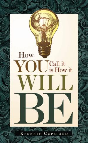 Cover of the book How You Call it is How it Will Be by Dr. Eriq T. Harris Sr