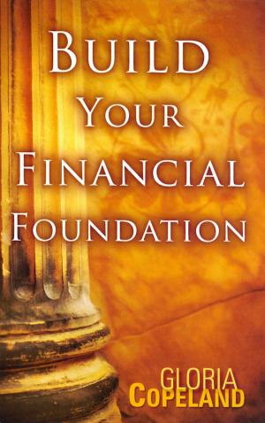 Cover of the book Build Your Financial Foundation by Norvel Hayes