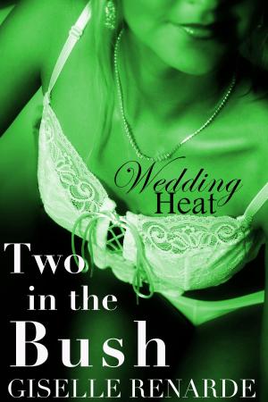 Cover of the book Wedding Heat: Two in the Bush by Giselle Renarde
